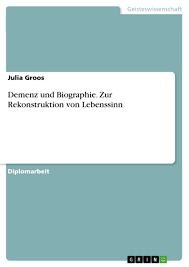 Er ist heute vor allem durch seine naturwissenschaftlichen und landeskundlichen studien des mittelmeerraums bekannt. Demenz Und Biographie Zur Rekonstruktion Von Lebenssinn Grin