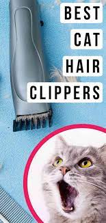 Best Cat Hair Clippers Top Tools For Grooming And Removing Matted Fur In 2021 Cat Skin Cat Hair Removal Hair Clippers