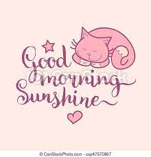 11 good morning rise and shine; Good Morning Sunshine Hand Lettering Vector Cute Illustration With Cartoon Symbols Cat Star And Heart For Posters Cards Canstock