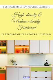 High Density Wood For Cheaper Sustainable Kitchen Cabinets Kitchen Cabinet Materials In W Kitchen Cabinets Kitchen Cabinets Materials Open Kitchen Layouts