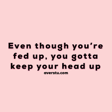 To everyone battling a difficulty or under attack right now, smile, keep your head up, keep moving and stay positive, you'll get through it. Pin On Quotes N Such