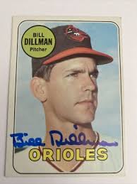1969 TOPPS #141 Bill Dillman AUTOGRAPHED Signed AUTO Card