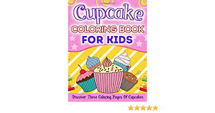 Maybe you would like to learn more about one of these? Cupcake Coloring Book For Kids Discover These Coloring Pages Of Cupcakes Illustrations Bold 9781071701201 Amazon Com Books