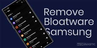 Samsung Bloatware List 2020 Remove Samsung Bloatware Safely