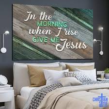 Check spelling or type a new query. In The Morning When I Rise Give Me Jesus Premium Canvas Christianstyle