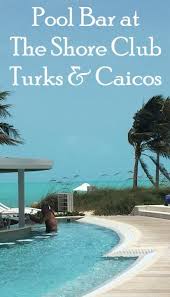 The Sea Grapes Pool Bar The Shore Club Turks Caicos Caribbean Travel Turks And Caicos Caribbean Vacations