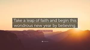 Do you think you're not 'ready' to start that big story idea/project you've been thinking about forever? Sarah Ban Breathnach Quote Take A Leap Of Faith And Begin This Wondrous New Year By