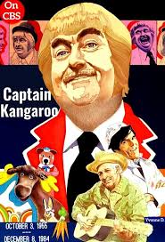 Did you watch Captain Kangaroo?