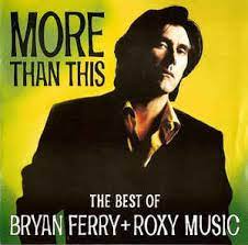A history of roxy music. Bryan Ferry Roxy Music More Than This The Best Of Bryan Ferry Roxy Music 1995 Cd Discogs