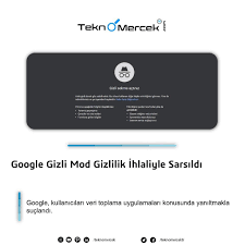 Google Gizli Mod Gizlilik Ihlaliyle Sarsildi Google Kullanicilari Veri Toplama Uygulamalari Konusunda Yaniltmakla Suclan Electronic Products Phone Electronics