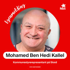 🫵 EGENMELDING: Mohamed Ben Hedi Kallel, Stord Hvem er du? Leiar Raudt  Stord, Kommunestyrerepresentant for Raudt, Styremedlem i Fellesforbundet  avd.118. Leiar LO i Sunnhordland. Når