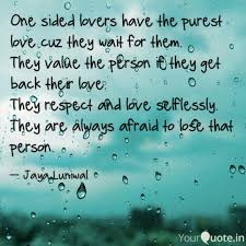 If you really think you love someone so much, but they don't love you back, then take a look at these 35 one sided love quotes, to reminisce in melancholy. Respect One Sided Love Quotes Dogtrainingobedienceschool Com