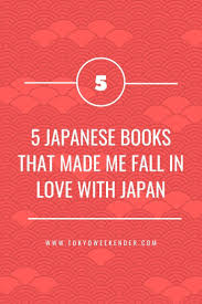 5 Japanese Books That Made Me Fall In Love With Japan Tokyo Weekender 2020