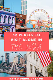 The 12 Best Places To Travel Alone In The Us For Solo Female Travellers In 2020 Travel Alone Best Places To Travel Solo Travel