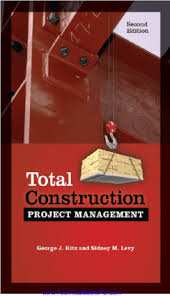 The modern russian labor market dictates new requirements for the qualifications of project management managers in the investment and construction sector. Total Construction Project Management Second Edition By George J Ritz And Sidney M Levy Technical Books Pdf