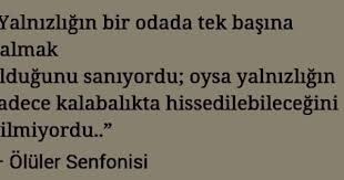 Abbas Maroufi Oluler Senfonisi Yalnizligin Bir Odada Tek Basina Kalmak Oldugunu Saniyordu Ozlu Sozler Alintilar Siir