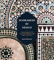 Moorish architecture and moroccan interior design and decor! Marrakesh By Design Decorating With All The Colors Patterns And Magic Of Morocco Amazon De Montague Maryam Fremdsprachige Bucher