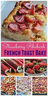 Strawberry Rhubarb French Toast Bake Dining With Alice Recipe Strawberry Rhubarb French Toast Strawberry French Toast Bake Strawberry Rhubarb