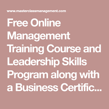 Free Online Management Training Course And Leadership Skills Program Along With A Business Certificate Learn How To Be A Great Manag Online Management Courses Training Courses Management