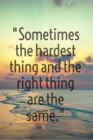 Quotes About Doing The Hard Thing 49 Quotes