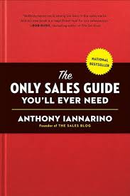 The Only Sales Guide You Ll Ever Need Ebook Download Ebook Pdf Download Author Anthony Iannarino Isbn 073521168x Language En Sales Guide Only Sale Sale