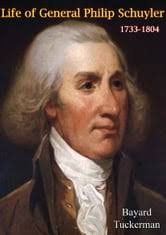 Life of General Philip Schuyler, 1733-1804 eBook by Bayard Tuckerman