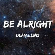 Текст песни be alright, dean lewis. Be Alright Lyrics And Music By Dean Lewis Arranged By Lologaby