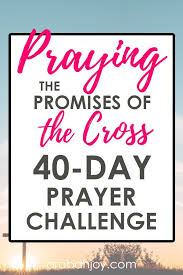 Praying The Promises Of The Cross Arabah Teacher Quotes Inspirational Learning To Pray Pray
