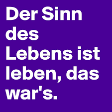 Hesse sinn des lebens | es ruft plötzlich das meer, die berge oder ein see nach dir. Der Sinn Des Lebens Ist Leben Das War S Post By Lisagu88 On Boldomatic