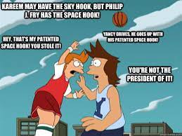 Kareem May Have The Sky Hook But Philip J Fry Has The Space Hook Yancy Drives He Goes Up With His Patented Space Hook Hey That S My Patented Space Hook You Stole