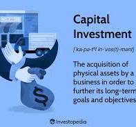 Understanding Capital Investment: Types, Examples, and Benefits