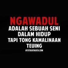 Kata Kata Lucu Bahasa Sunda Untuk Dp Bbm Kutipan Lelucon Lucu Kata Kata Motivasi