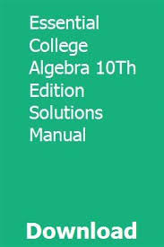 Essential College Algebra 10th Edition Solutions Manual College Algebra Algebra Solutions