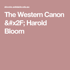 The Western Canon X2f Harold Bloom Western Canon University Of Adelaide Library University