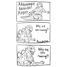 Find and save why are you running memes | from instagram, facebook, tumblr, twitter & more. Why Are You Running Godzilla Resurgence Godzilla Running