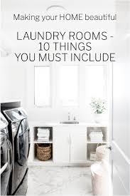 10 Things To Include In A Laundry Room Making Your Home Beautiful Laundry Room Design Laundry Room Diy Laundry Room Inspiration