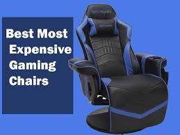 Top 7 Most Expensive Gaming Chairs Reviewed Feb 2021