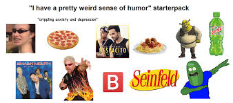 This phrase is often misused. I Have A Pretty Weird Sense Of Humor Starterpack Starterpacks