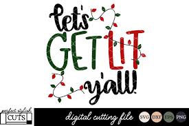 Christmas Svg Let S Get Lit Y All Svg File 118470 Svgs Design Bundles