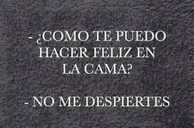 Como Te Puedo Hacer Feliz En La Cama Humor Frase Amor Frases Divertidas Frases Hilarantes Imagenes Con Frases Divertidas