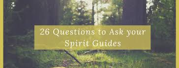 26 Questions to Ask your Spirit Guides