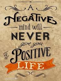 A Negative Mind Will Never Give You A Positive Life Calligraphy The End Of 2016 Positive Life Inspirational Quotes Positivity