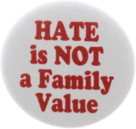 Amazon.com: HATE is NOT a Family Value 1.25" Pinback Button Pin Love Peace Life Quote : Clothing, Shoes & Jewelry