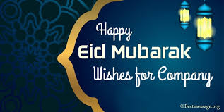 May allah blessings be with you today, tomorrow and always. Happy Eid Mubarak Wishes For Company Eid Messages