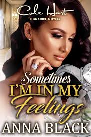 Sometimes I'm In My Feelings: An Urban Romance: Complete Series eBook :  Black, Anna: Amazon.in: Kindle Store