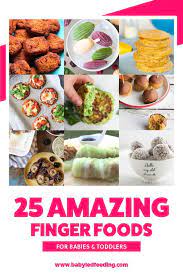 25 Amazing Finger Foods For Babies And Toddlers Healthy Finger Foods Finger Foods Food
