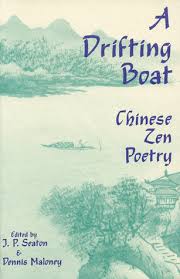There are few children schooled in. A Drifting Boat Chinese Zen Poetry By J P Seaton