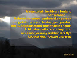 Ketika seseorang mampu untuk bersabar dan ikhlas dengan keadaan yang ditakdirkan tuhan, maka hati akan akan terasa lapang. Penyerahan Total Allah Kepada Kita Maret 13 Renungan Harian My Utmost For His Highest