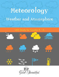 Meteorology Unit From The Good And Beautiful Enlightened Science Meteorology Study Unit Science