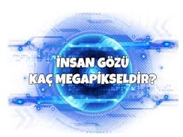 Insan Gozu Kac Megapixeldir 2020 Insan Gozu Insan Teknoloji